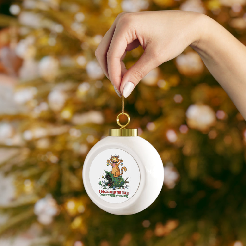 I Decorated the Tree (Mostly with My Claws) Christmas Ball Ornament