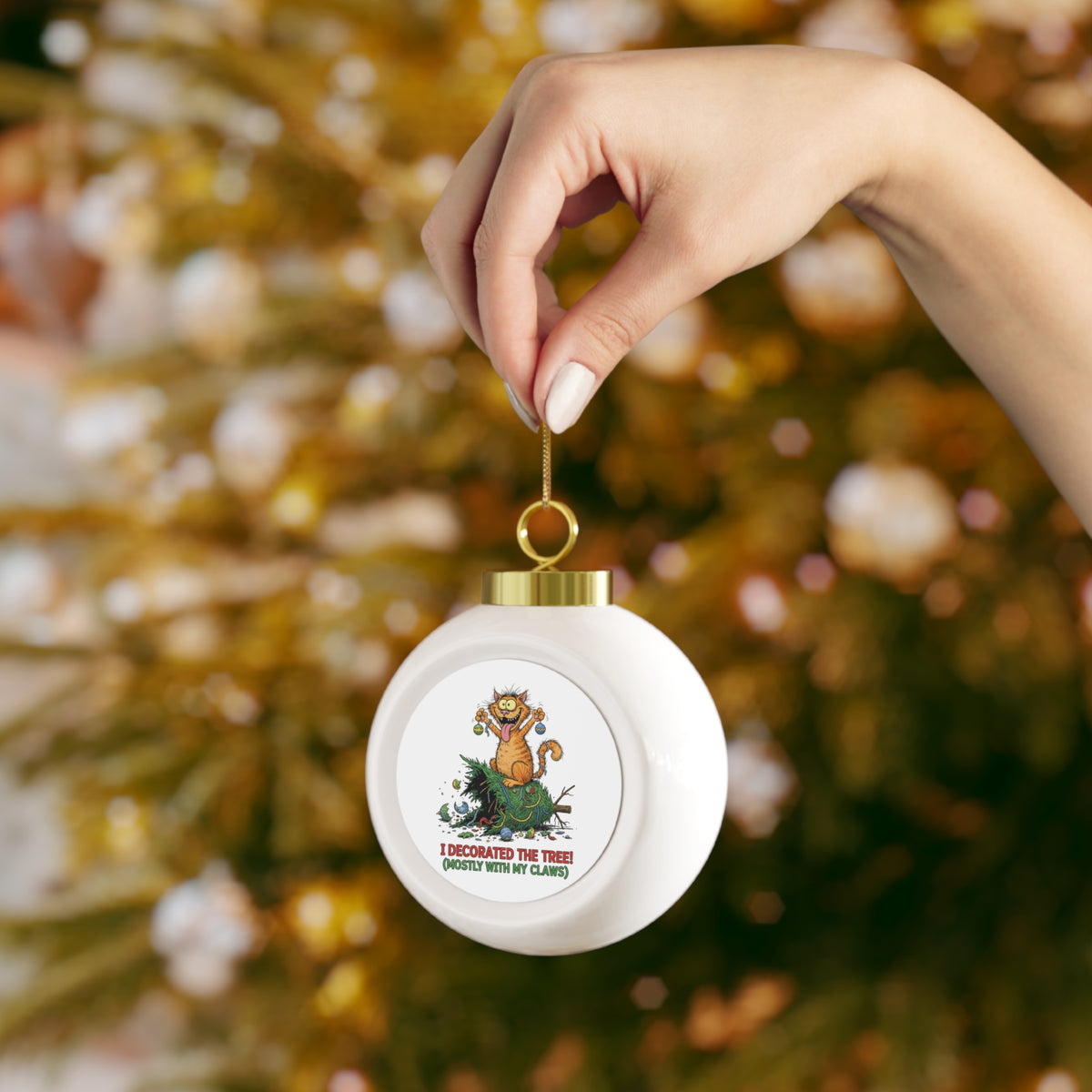 I Decorated the Tree (Mostly with My Claws) Christmas Ball Ornament