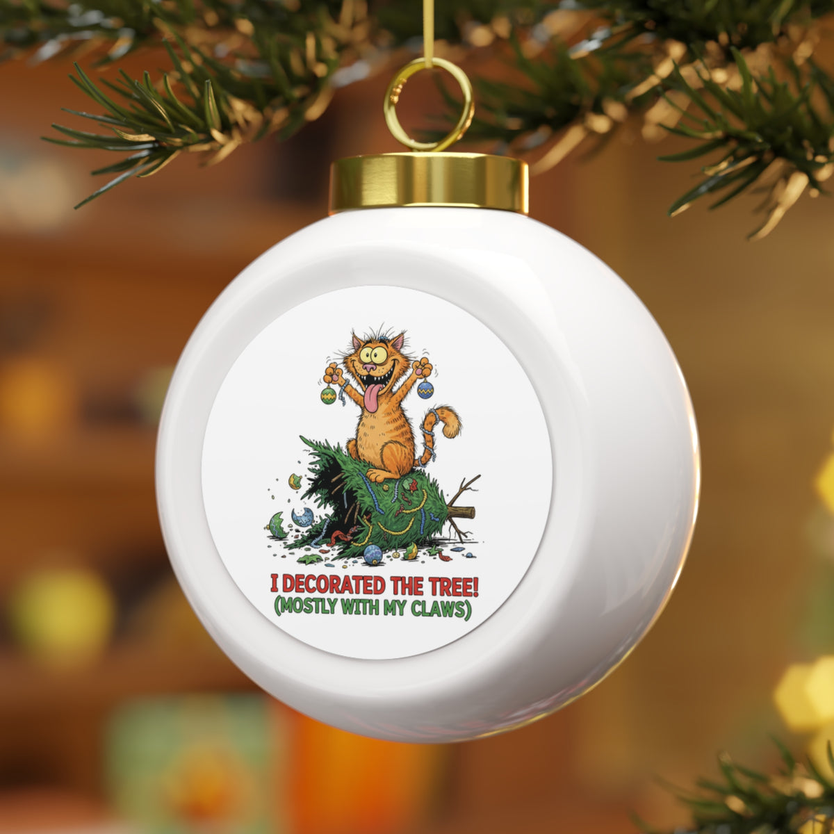 I Decorated the Tree (Mostly with My Claws) Christmas Ball Ornament